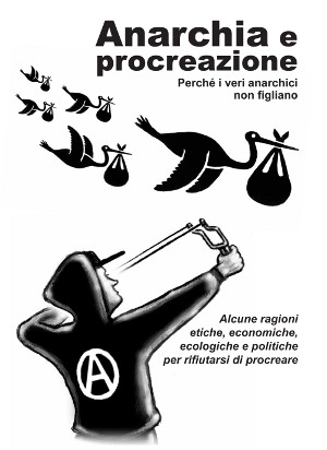 Anarchia E Procreazione - Perche' I Veri Anarchici Non Figliano Anarchia E Procreazione - Perche' I Veri Anarchici Non Figliano