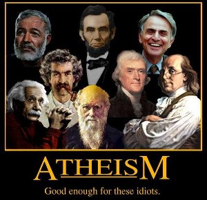 Atheism - Good Enough For Those Idiots Atheism - Good Enough For Those Idiots