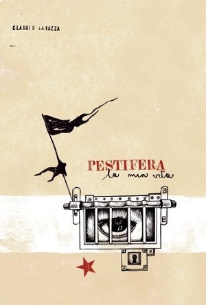 Claudio Lavazza - Pestifera La Mia Vita Claudio Lavazza - Pestifera La Mia Vita