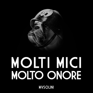Musolini - Molti Mici Molto Onore Musolini - Molti Mici Molto Onore
