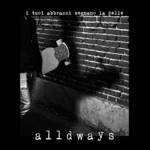 Alldways - [2022] I Tuoi Abbracci Segnano La Pelle