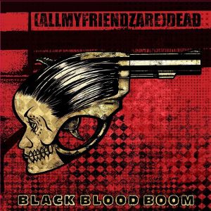 (AllMyFriendzAre)DEAD - [2012] Black Blood Boom