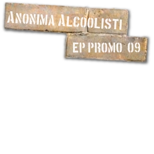 Anonima Alcoolisti - [2009] Ep Promo