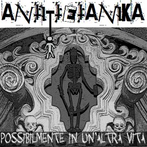 Anti-Tetanika - [2007] Possibilmente In Un'Altra Vita