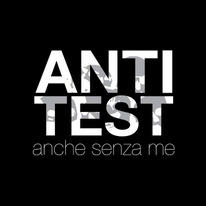 Antitest - [2012] Anche Senza Me