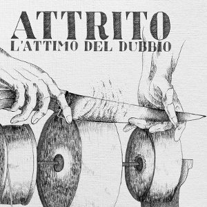 Attrito - [2014] L'Attimo Del Dubbio
