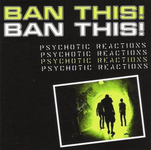 Ban This! - Psychotic Reactions [2008]