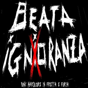 Beata Ignoranza - [2010] Punk Hardcore In Fretta E Furia