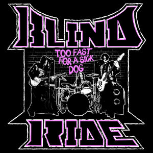 Blind Ride - [2020] Too Fast For A Sick Dog