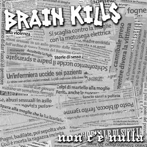 Brain Kills - [2007] Non C'e' Nulla