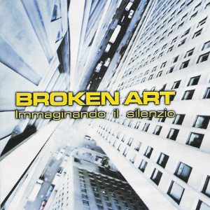 Broken Art - [2006] Immaginando Il Silenzio