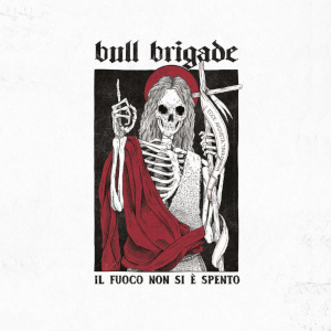 Bull Brigade - [2021] Il Fuoco Non Si E' Spento