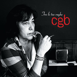 CGB - [2014] Tra Le Tue Rughe