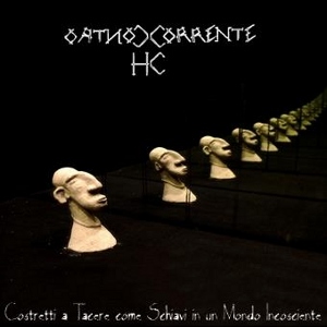 ControCorrente Hc - [2012] Costretti A Tacere Come Schiavi In Un Mondo Incosciente