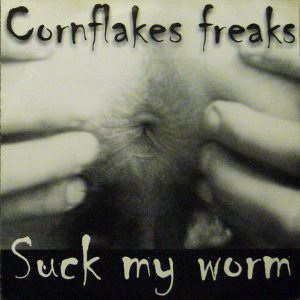 Cornflakes Freaks - [1999] Suck My Worm