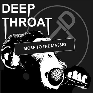 Deep Throat - [2006] Mosh To The Masses