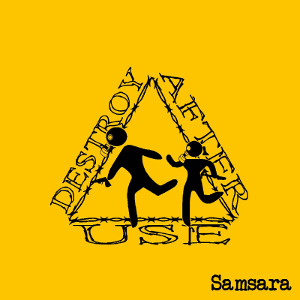 Destroy After Use - [2014] Samsara