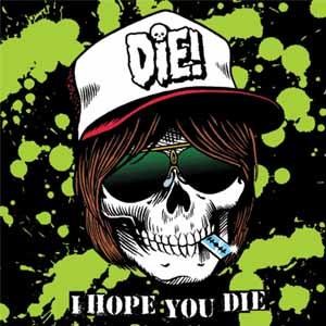 Die! - [2004] I Hope You Die