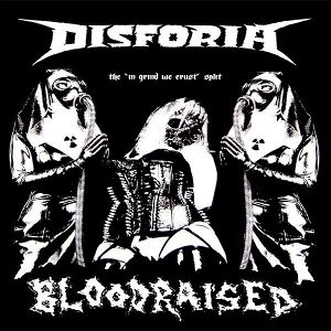 Disforia & Bloodraised - [2010] The In Grind We Crust Split