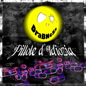 Drabness - [2010] Pillole D'Idiozia