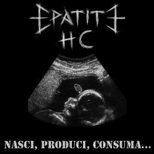 Epatite HC - [2009] Nasci, Produci, Consuma...