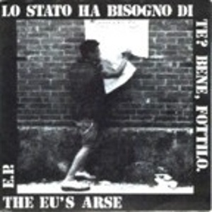 Eu's Arse - [1982] Lo Stato Ha Bisogno di Te? Bene, Fottilo