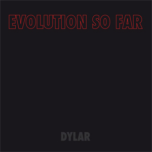 Evolution So Far - [2008] Dylar