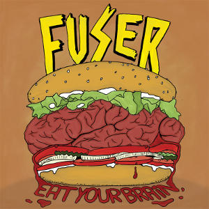 Fuser - [2012] Eat Your Brain