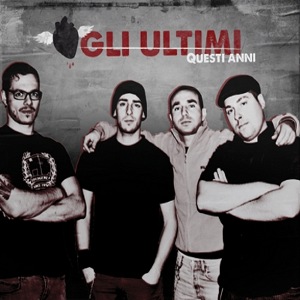 Gli Ultimi - [2011] Questi Anni