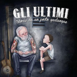 Gli Ultimi - [2012] Storie Da Un Posto Qualunque