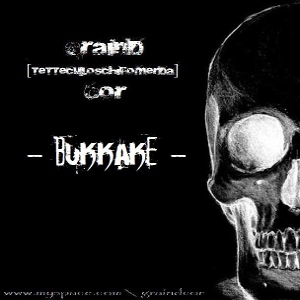 GRAINDtetteculoschifomerdaCOR - Bukkake [2009]