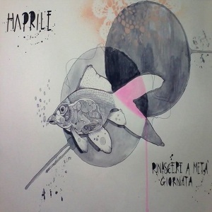 Haprile - [2013] Rinascere A Meta' Giornata