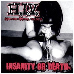 H.I.V. - [2010] Insanity Or Death