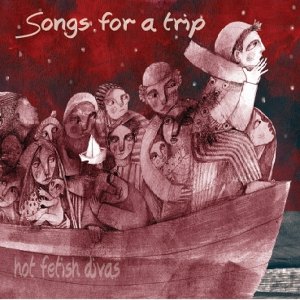 Hot Fetish Divas - [2012] Songs For A Trip