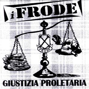 I Frode - [2007] Giustizia Proletaria