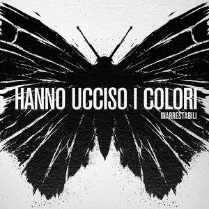 Inarrestabili - [2014] Hanno Ucciso I Colori