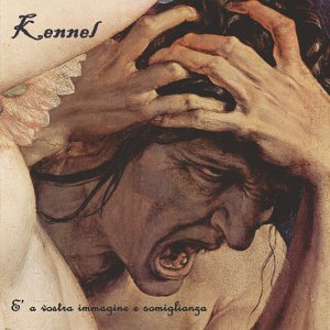 Kennel - [2011] E' A Vostra Immagine E Somiglianza