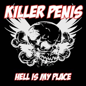 Killer Penis - [2012] Hell Is My Place