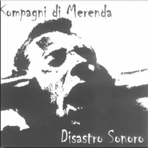 Kompagni Di Merenda - [2003] Disastro Sonoro