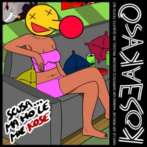 Koseakaso - [2012] Scusa... Ma Ho Le Mie Kose