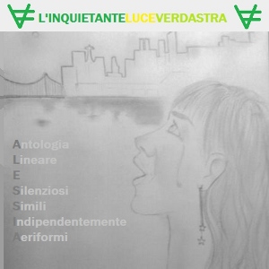 L'Inquietante Luce Verdastra - [2013] Antologia Lineare E Silenziosi Simili Indipendentemente Aeriformi