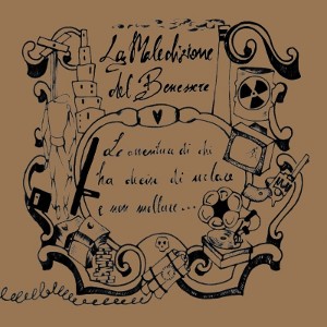 La Maledizione Del Benessere - [2013] Le Avventure Di Chi Ha Deciso Di Urlare E Non Mollare...