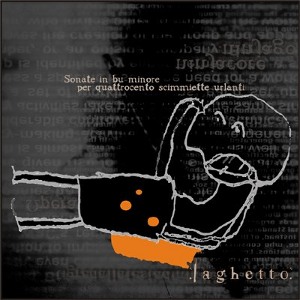 Laghetto - [2003] Sonate In Bu Minore Per 400 Scimmiette Urlanti
