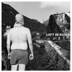 Left In Ruins - [2013] Ghost