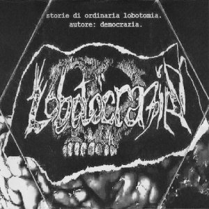 Lobotocrazia - [2010] Storie Di Ordinaria Lobotomia