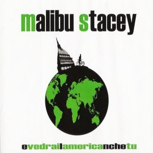 Malibu Stacey - [2006] E Vedrai L'America Anche Tu 