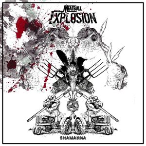 Meatball Explosion - [2014] Shamanna