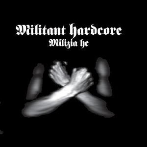Milizia HC - [2004] Militant Hardcore