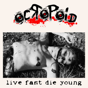 OCROPOID - [2015] Live Fast Die Young
