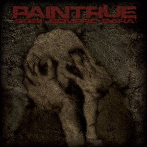 Paintrue - [2010] Cosi' Sempre Sara'